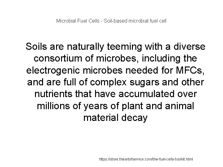 Microbial Fuel Cells - Soil-based microbial fuel cell 1 Soils are naturally teeming with