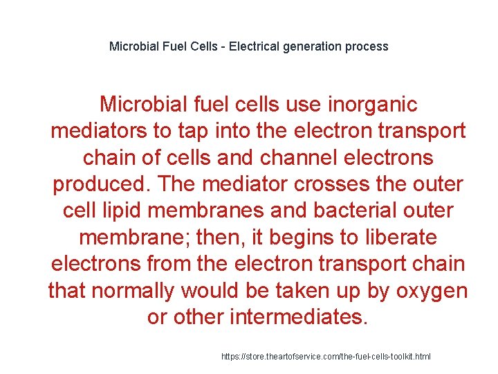 Microbial Fuel Cells - Electrical generation process Microbial fuel cells use inorganic mediators to