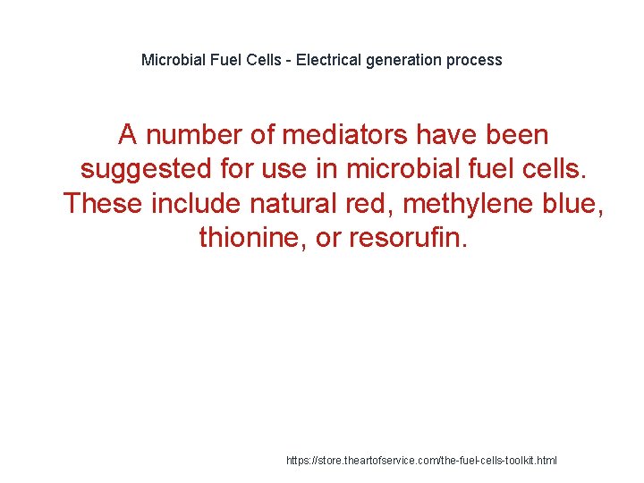 Microbial Fuel Cells - Electrical generation process A number of mediators have been suggested