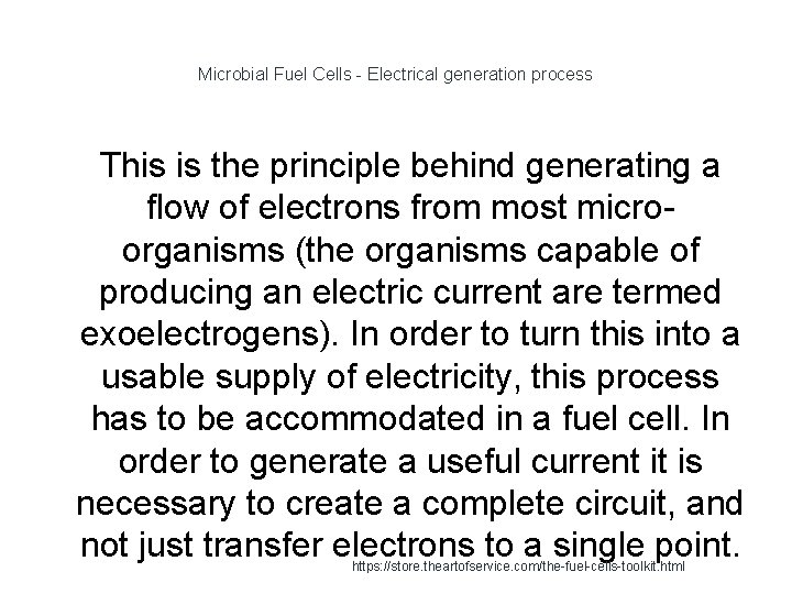 Microbial Fuel Cells - Electrical generation process 1 This is the principle behind generating