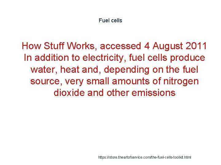 Fuel cells 1 How Stuff Works, accessed 4 August 2011 In addition to electricity,