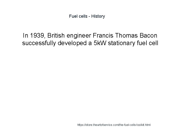 Fuel cells - History 1 In 1939, British engineer Francis Thomas Bacon successfully developed