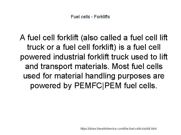 Fuel cells - Forklifts 1 A fuel cell forklift (also called a fuel cell