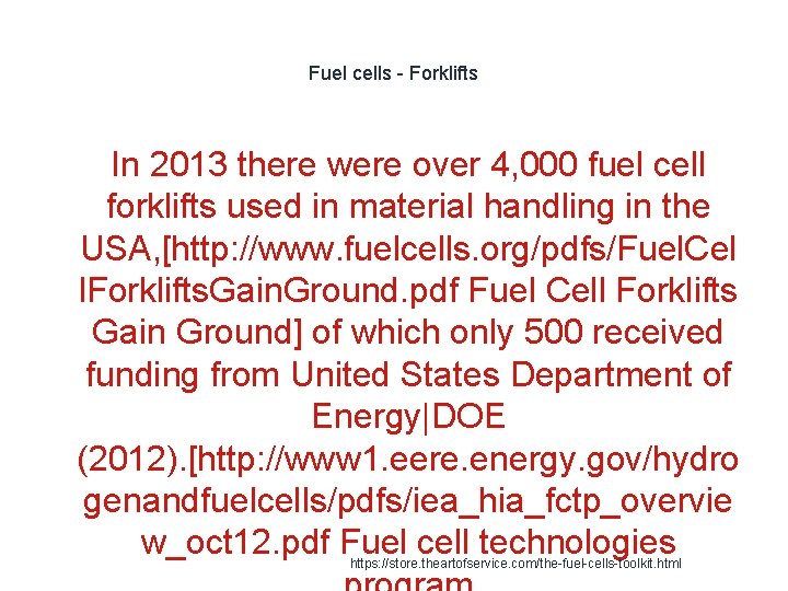 Fuel cells - Forklifts In 2013 there were over 4, 000 fuel cell forklifts