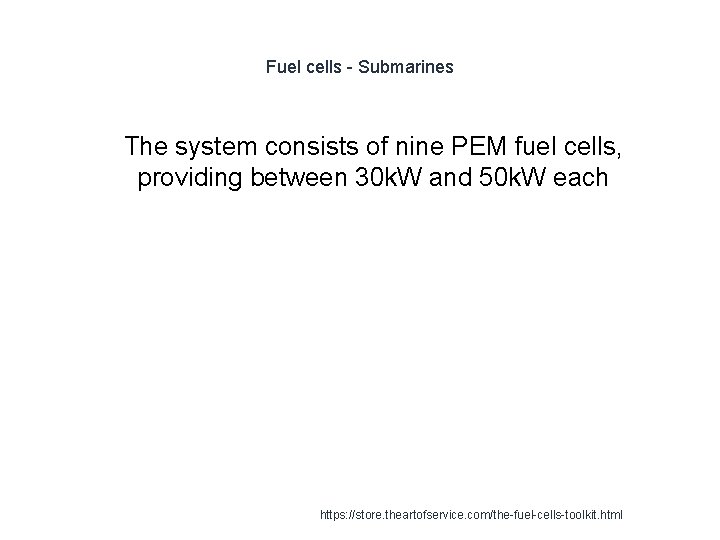 Fuel cells - Submarines 1 The system consists of nine PEM fuel cells, providing