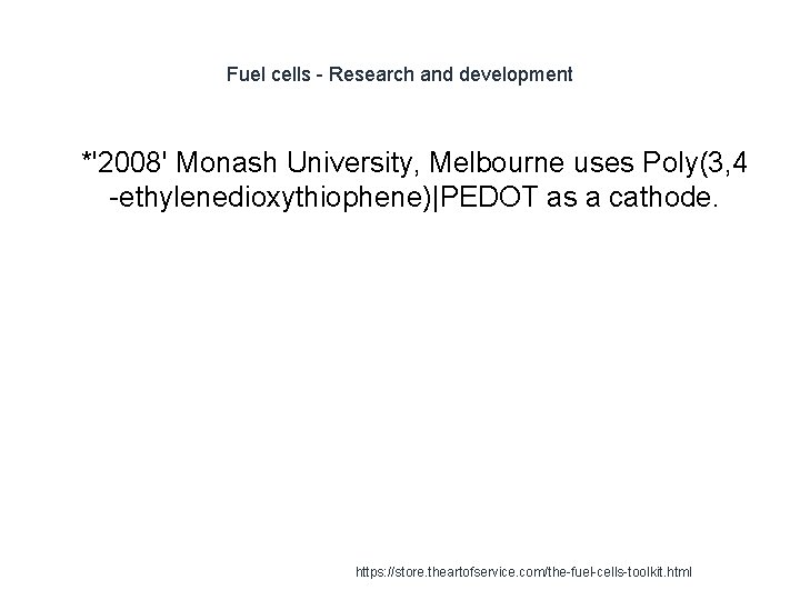 Fuel cells - Research and development 1 *'2008' Monash University, Melbourne uses Poly(3, 4