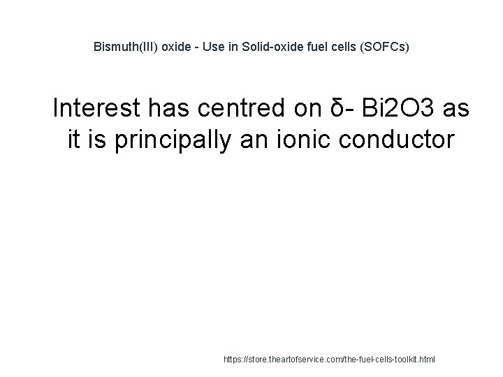 Bismuth(III) oxide - Use in Solid-oxide fuel cells (SOFCs) 1 Interest has centred on