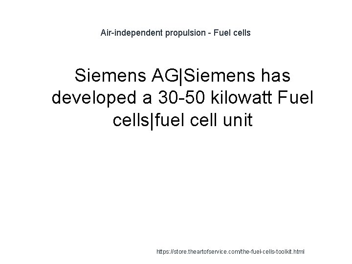 Air-independent propulsion - Fuel cells Siemens AG|Siemens has developed a 30 -50 kilowatt Fuel