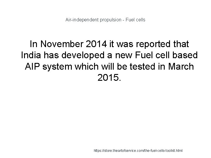 Air-independent propulsion - Fuel cells In November 2014 it was reported that India has