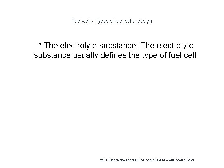 Fuel-cell - Types of fuel cells; design 1 * The electrolyte substance usually defines