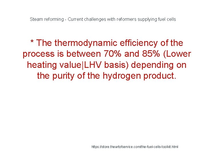 Steam reforming - Current challenges with reformers supplying fuel cells * The thermodynamic efficiency