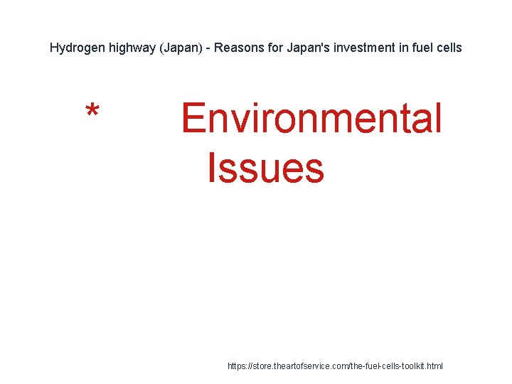 Hydrogen highway (Japan) - Reasons for Japan's investment in fuel cells 1 * Environmental