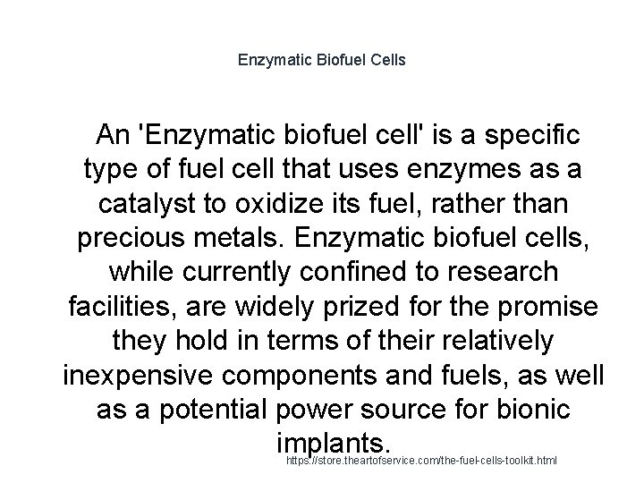 Enzymatic Biofuel Cells An 'Enzymatic biofuel cell' is a specific type of fuel cell