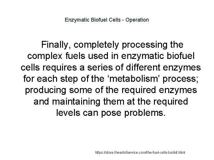 Enzymatic Biofuel Cells - Operation Finally, completely processing the complex fuels used in enzymatic