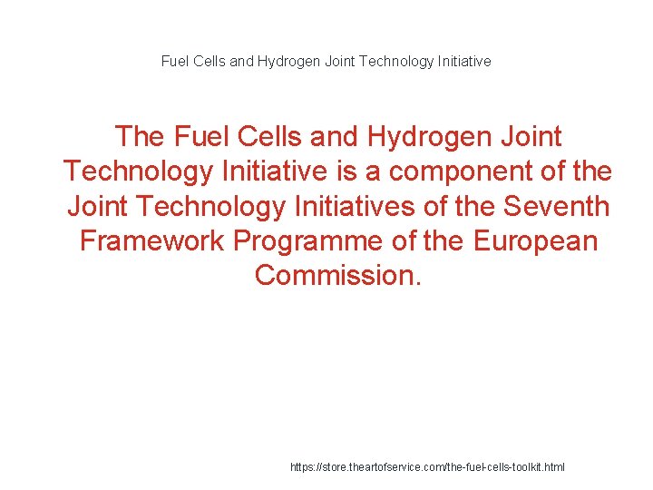 Fuel Cells and Hydrogen Joint Technology Initiative The Fuel Cells and Hydrogen Joint Technology