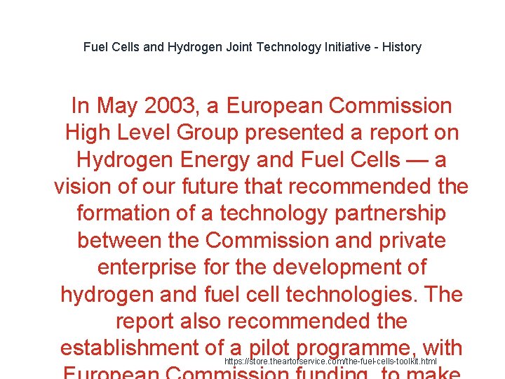 Fuel Cells and Hydrogen Joint Technology Initiative - History In May 2003, a European