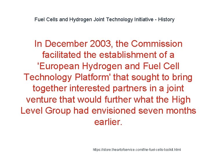 Fuel Cells and Hydrogen Joint Technology Initiative - History In December 2003, the Commission