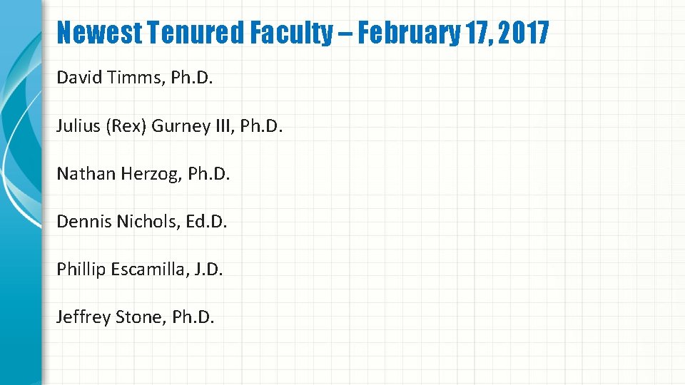 Newest Tenured Faculty – February 17, 2017 David Timms, Ph. D. Julius (Rex) Gurney