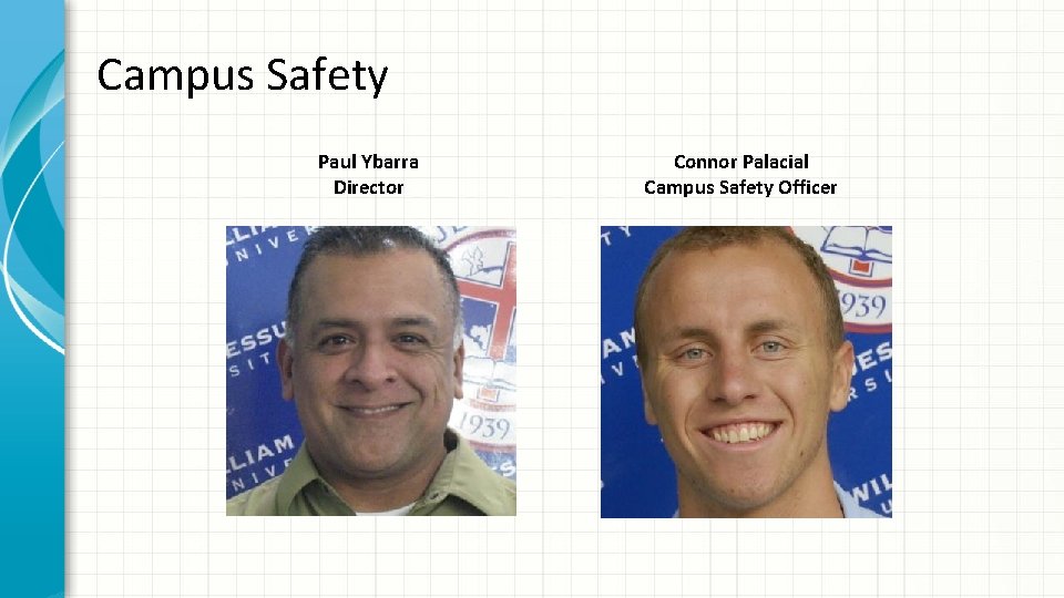 Campus Safety Paul Ybarra Director Connor Palacial Campus Safety Officer 