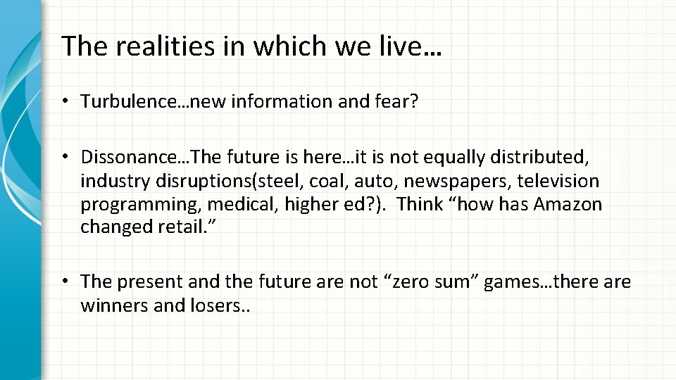 The realities in which we live… • Turbulence…new information and fear? • Dissonance…The future
