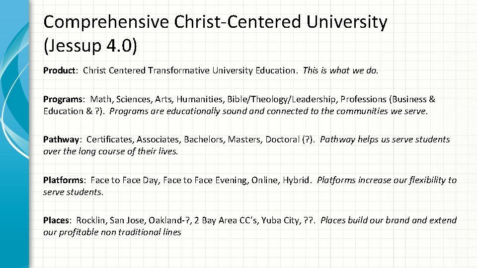 Comprehensive Christ-Centered University (Jessup 4. 0) Product: Christ Centered Transformative University Education. This is