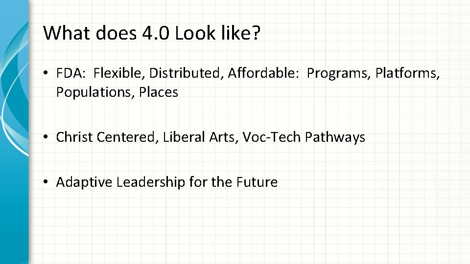 What does 4. 0 Look like? • FDA: Flexible, Distributed, Affordable: Programs, Platforms, Populations,