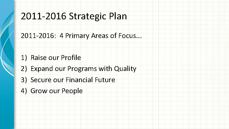 2011 -2016 Strategic Plan 2011 -2016: 4 Primary Areas of Focus. . . 1)