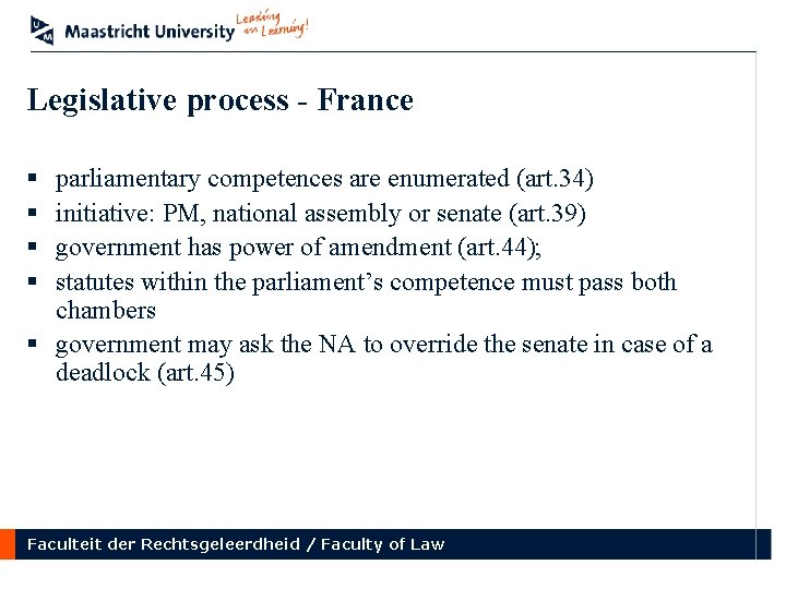 Legislative process - France § § parliamentary competences are enumerated (art. 34) initiative: PM,