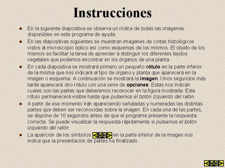 Instrucciones l l l En la siguiente diapositiva se observa un índice de todas