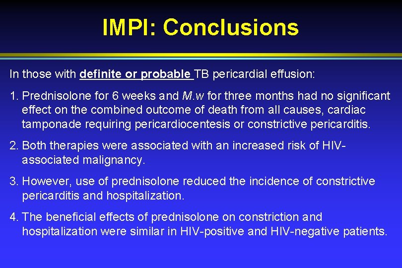 IMPI: Conclusions In those with definite or probable TB pericardial effusion: 1. Prednisolone for