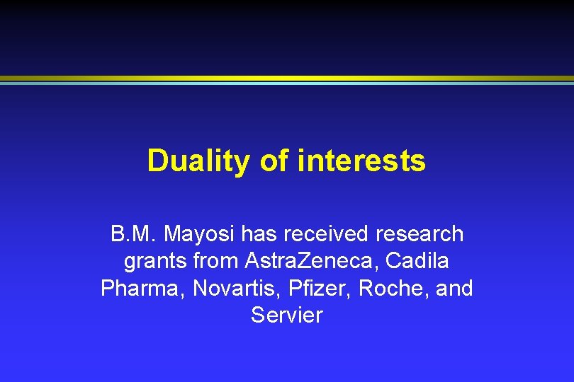 Duality of interests B. M. Mayosi has received research grants from Astra. Zeneca, Cadila