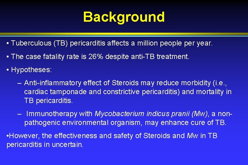 Background • Tuberculous (TB) pericarditis affects a million people per year. • The case