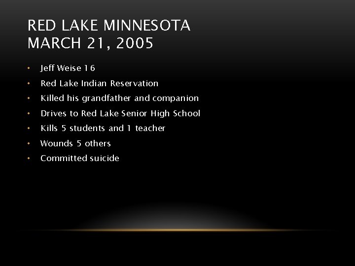RED LAKE MINNESOTA MARCH 21, 2005 • Jeff Weise 16 • Red Lake Indian