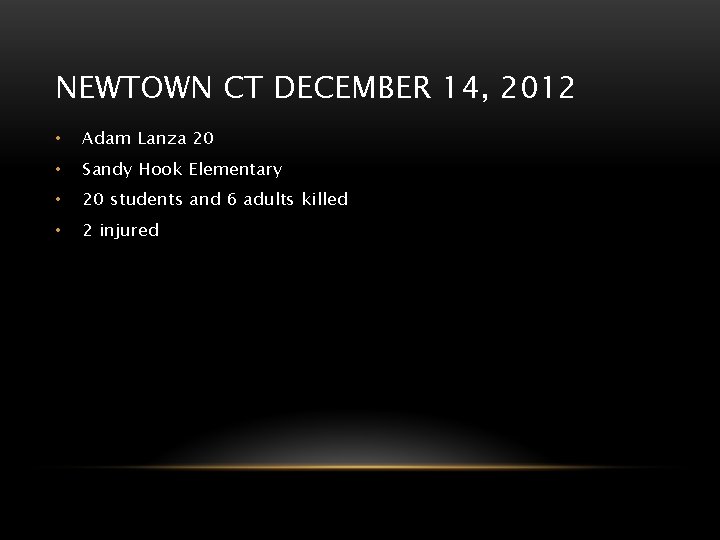 NEWTOWN CT DECEMBER 14, 2012 • Adam Lanza 20 • Sandy Hook Elementary •