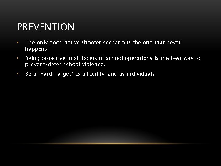 PREVENTION • The only good active shooter scenario is the one that never happens