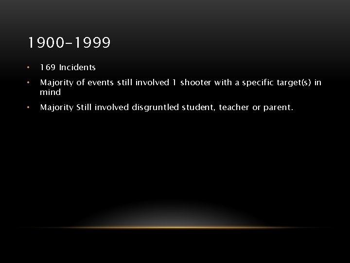 1900 -1999 • 169 Incidents • Majority of events still involved 1 shooter with