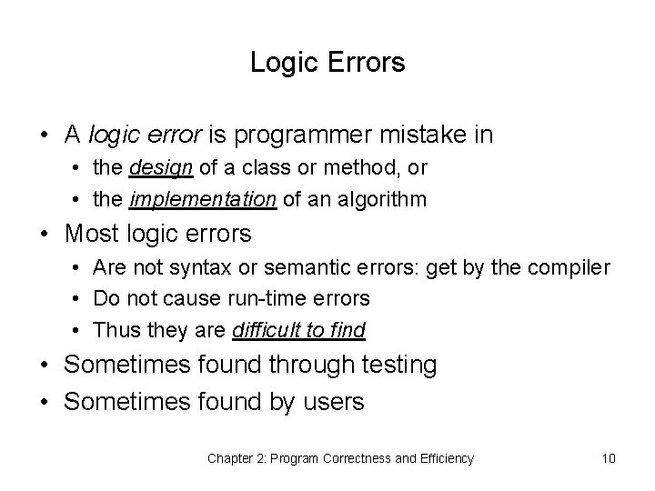 Logic Errors • A logic error is programmer mistake in • the design of