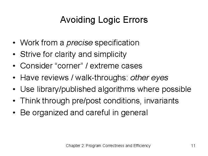 Avoiding Logic Errors • • Work from a precise specification Strive for clarity and