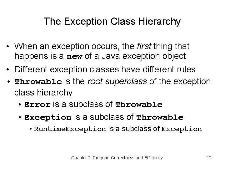 The Exception Class Hierarchy • When an exception occurs, the first thing that happens