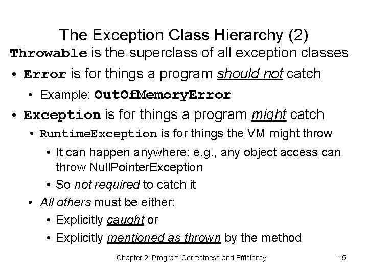 The Exception Class Hierarchy (2) Throwable is the superclass of all exception classes •