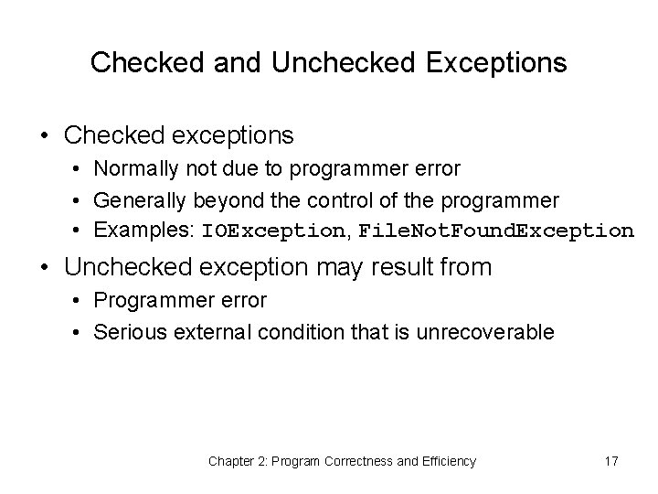 Checked and Unchecked Exceptions • Checked exceptions • Normally not due to programmer error