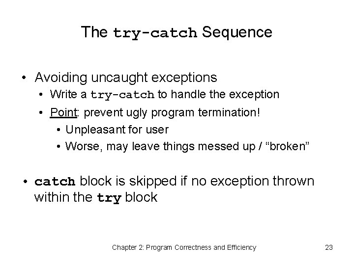 The try-catch Sequence • Avoiding uncaught exceptions • Write a try-catch to handle the