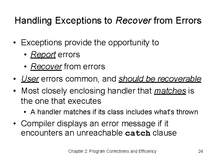 Handling Exceptions to Recover from Errors • Exceptions provide the opportunity to • Report