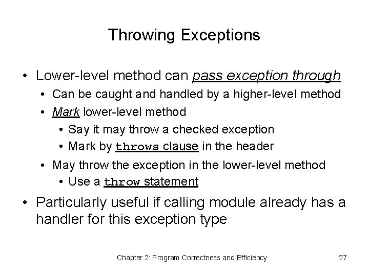 Throwing Exceptions • Lower-level method can pass exception through • Can be caught and