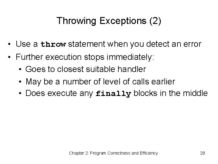 Throwing Exceptions (2) • Use a throw statement when you detect an error •