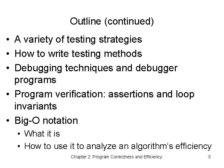 Outline (continued) • A variety of testing strategies • How to write testing methods
