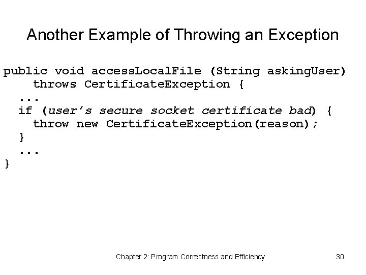 Another Example of Throwing an Exception public void access. Local. File (String asking. User)