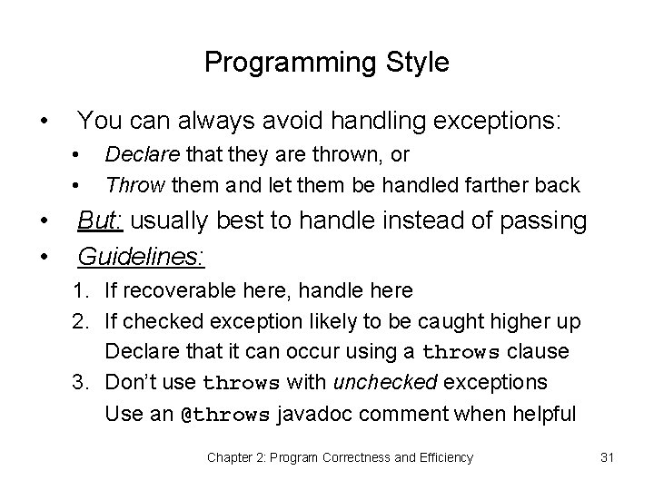 Programming Style • You can always avoid handling exceptions: • • Declare that they