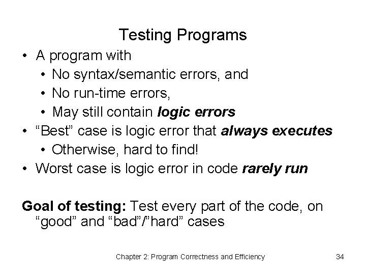 Testing Programs • A program with • No syntax/semantic errors, and • No run-time