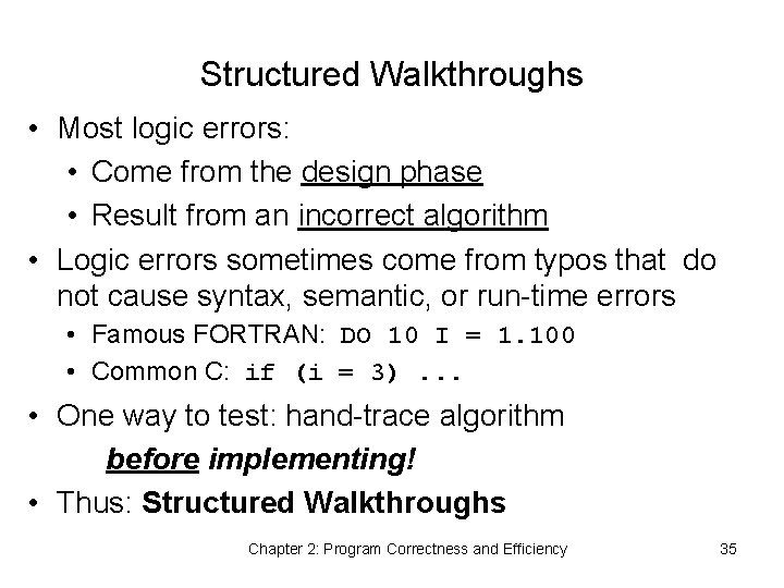 Structured Walkthroughs • Most logic errors: • Come from the design phase • Result